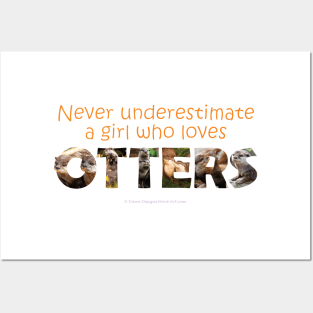 Never underestimate a girl who loves otters Posters and Art